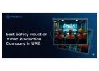 Best Safety Induction Video Production Company in UAE