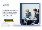 Benefits of a Prescription Drug Addiction Treatment Center in Delhi