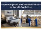 Buy Now: High-End Hotel Bedroom Furniture for Sale with Fast Delivery