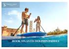 Start Your Marine Adventure Today: Atlantis Dolphin Paddle