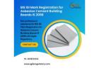 Apply for BIS ISI Certification for Asbestos Cement Boards IS 2098 – Agile Regulatory