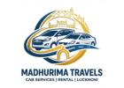 Madhurima Travels - Best taxi service in Lucknow | Cab hire in Lucknow | Travel Agency Lucknow