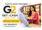 Why Selling Gold to Get2cash in Rani Bagh Makes Sense