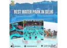 Largest Water Park in Delhi for Real Fun & Escape
