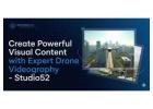 Create Powerful Visual Content with Expert Drone Videography - Studio52