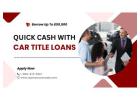 Quick Cash With Car Title Loans Mission