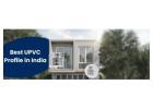 Best UPVC Profile in India