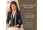 Best Ladies Tailor Near Me for Perfect Fit & Stylish Designs