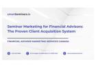 Seminar Marketing for Financial Advisors: The Proven Client Acquisition System