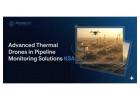 Advanced Thermal Drones in Pipeline Monitoring Solutions KSA