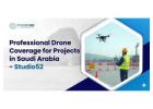Professional Drone Coverage for Projects in Saudi Arabia - Studio52