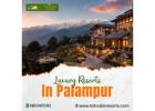 Luxury Resorts in Palampur for Relaxing Stay