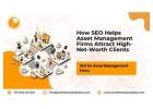 How SEO Helps Asset Management Firms Attract High-Net-Worth Clients