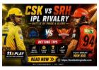 CSK vs SRH IPL Rivalry and 11xplay Betting Tips Read Now