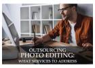 How Outsource Photo Editing Services Help Save Time and Improve Image Quality