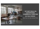 Get Best Deals on Custom Made Commercial Furniture | Buy Bulk Orders