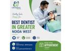 Best Dentist in Greater Noida West for Comprehensive Dental Care