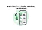 BigBasket Clone Software for Grocery Entrepreneurs
