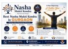 Best Nasha Mukti Kendra in Gurgaon for Lasting Addiction Recovery