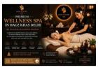 Premium Wellness Spa in Hauz Khas Delhi | Premium Relaxation & Spa Therapy