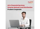 AI in Financial Services: Smarter Mutual Fund Distribution Prudent Corporate -