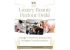 Luxury Beauty Parlour in New Delhi for Premium Beauty Care