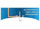 Best Pipes For Water Supply