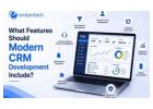 What Features Should Modern CRM Development Include?