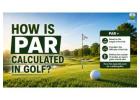 How Is Par Calculated in Golf?