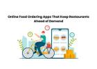 Online Food Ordering Apps That Keep Restaurants Ahead of Demand