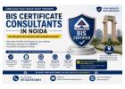 Where Can I Find a BIS Certification Consultant in Noida?