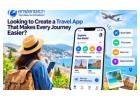 Looking to Create a Travel App That Makes Every Journey Easier?