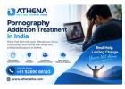 Pornography Addiction Treatment in India | Professional Support
