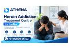 Heroin Addiction Treatment Centre in India for Recovery Support